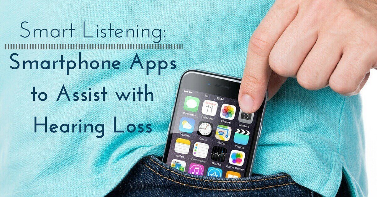 Smart Listening Smartphone Apps to Assist with Hearing Loss