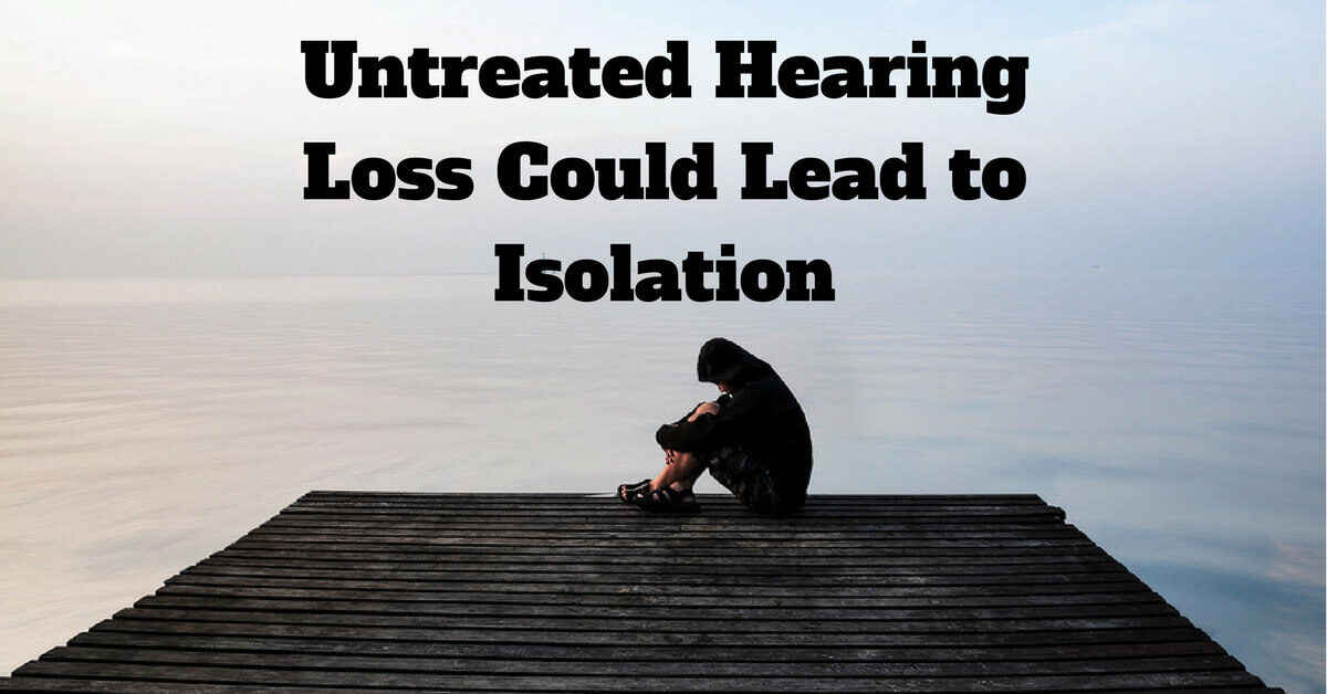 Untreated Hearing Loss Could Lead to Isolation