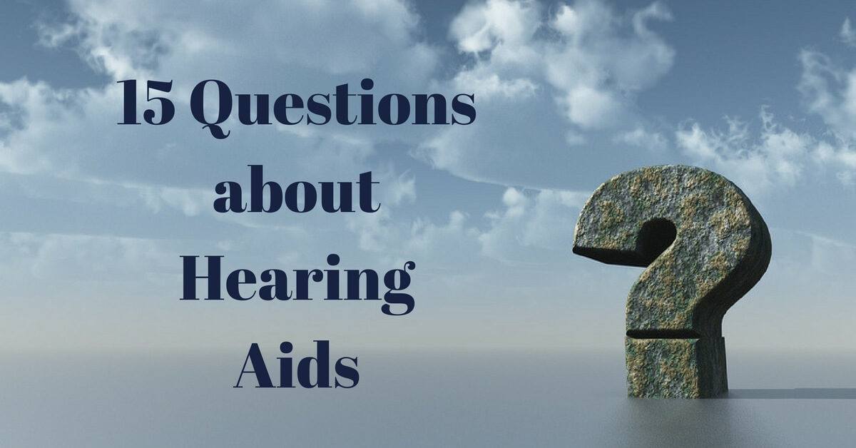 15 Questions about Hearing Aids