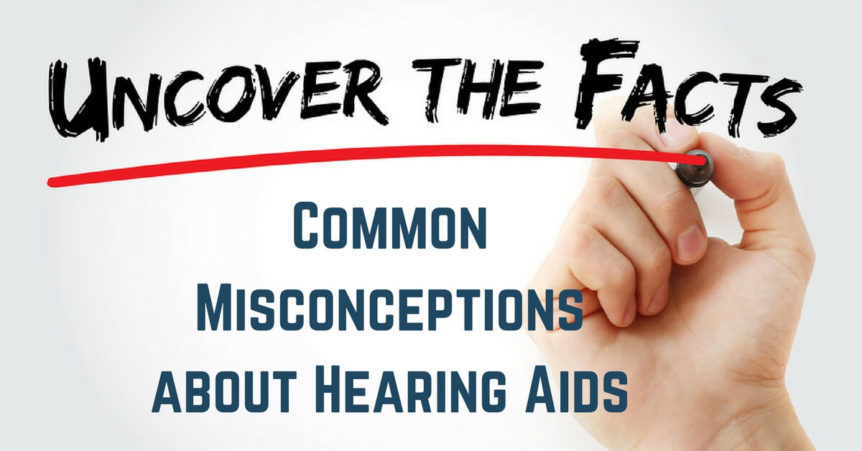 Common Misconceptions about Hearing Aids