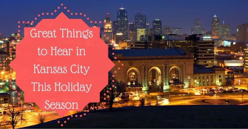 Great Things to Hear in Kansas City This Holiday Season