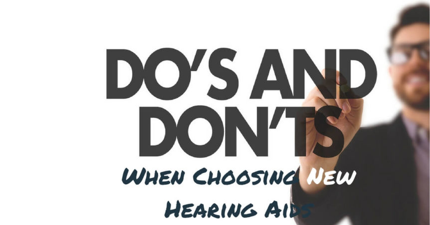 Do's and Don'ts When Choosing New Hearing Aids