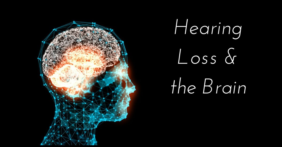 Hearing Loss and the Brain Hearing Health Blog