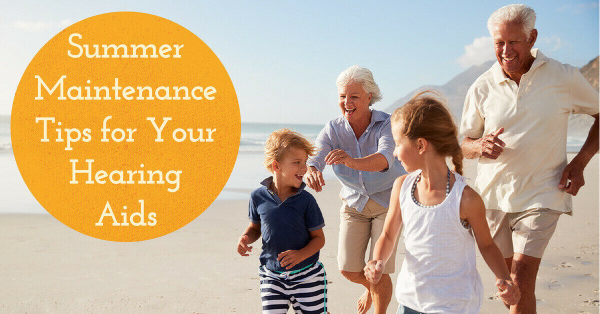 Summer Maintenance Tips for Your Hearing Aids